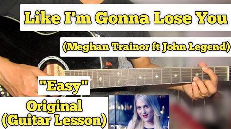 Like I'm Gonna Lose You - Meghan Trainor ft. John Legend | Guitar Lesson | Plucking & Chords ...