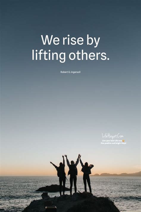 We Rise By Lifting Others - 20 Inspirational Quotes - Best Life Hayat