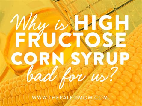 Why is High Fructose Corn Syrup Bad For Us? - The Paleo Mom