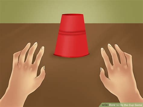 How to Do the Cup Game: 13 Steps (with Pictures) - wikiHow