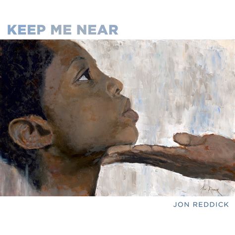 Keep Me Near - song and lyrics by Jon Reddick | Spotify