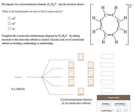 SOLVED: The organic ion cyclooctatetraene dianion, [CgH, - , has the structure shown: H H What ...