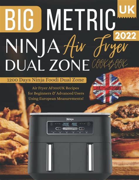 Big Metric Ninja Dual Zone Air Fryer Cookbook 2022 UK: 1200 Days Ninja ...