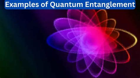 10 Examples of Quantum Entanglement