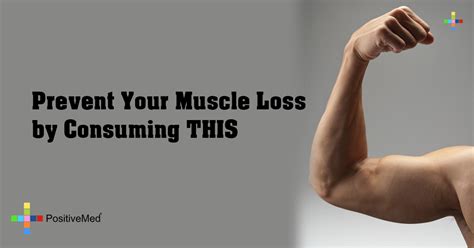 Prevent Your Muscle Loss by Consuming THIS - PositiveMed