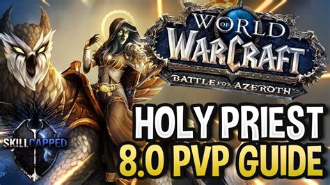 GET STARTED: Holy Priest BfA 8.0 PvP Talents, Azerite Traits and Healing Guide - YouTube