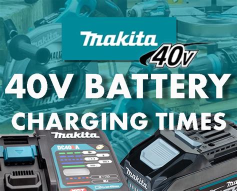 Guide to Makita 40V Power Tool Battery Charging Times | ITS Hub