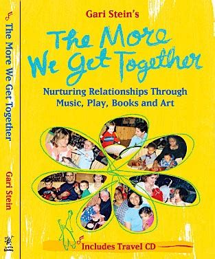 Little Folks Music - Gari Stein's Book: The More We Get Together - Nurturing Relationships ...