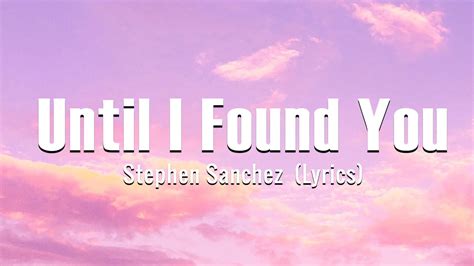 Stephen Sanchez - Until I Found You (Lyrics) - YouTube