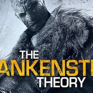 The Frankenstein Theory (2013) - Rotten Tomatoes