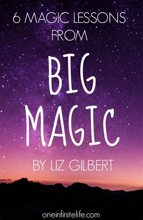 Discover the Magic: 6 Lessons from Big Magic by Elizabeth Gilbert