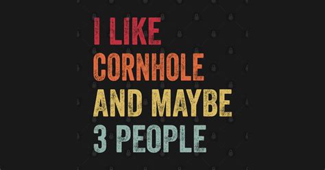 I Like Cornhole & Maybe 3 People Cornhole Lovers Gift - Cornhole - T-Shirt | TeePublic