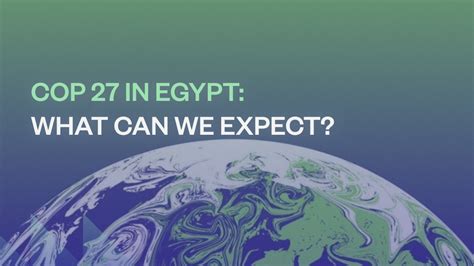 COP 27 in Egypt: what can we expect?