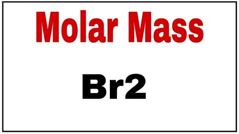 calculate molecular weight Bromine|Molar mass Br2|Molar mass Of Br2 ...