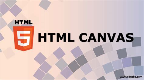 HTML Canvas | A Comprehensive Overview of HTML Canvas