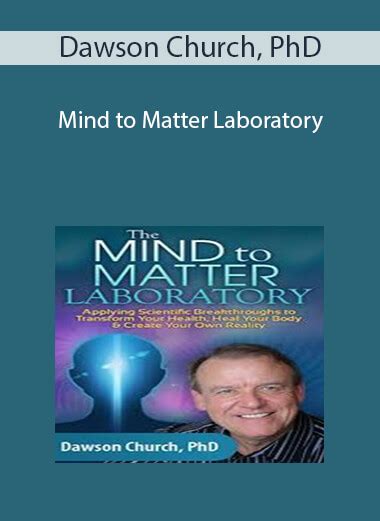 Dawson Church PhD - Mind to Matter Laboratory, Alignment with the....