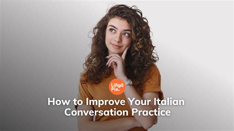 Improve Your Italian Conversation Practice With These Pro Tips