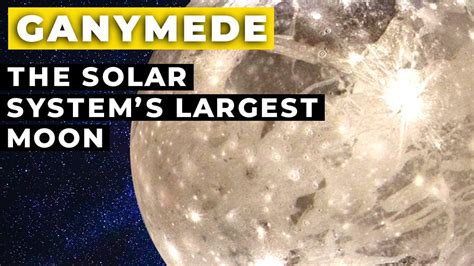 Ganymede: The Solar System’s Largest Moon - YouTube