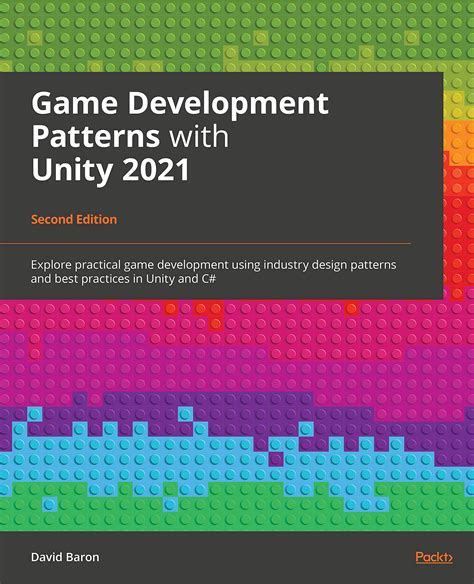 Buy Game Development Patterns with Unity 2021: Explore practical game ...