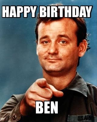 Meme Maker - Happy birthday Ben Meme Generator!