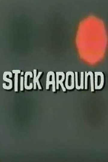 Stick Around - Movie Cast, Reviews, Trailers & Streaming Info | Moviefone