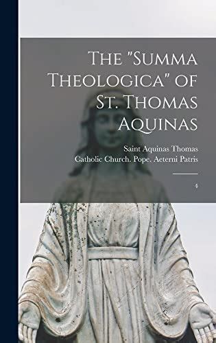 The "Summa Theologica" of St. Thomas Aquinas: 4 by Aquinas Thomas ...