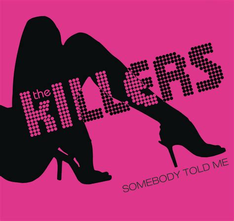 Somebody Told Me | The Killers Wiki | Fandom