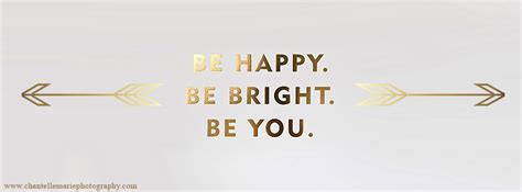 Facebook Cover Photo - Be Happy. Be Bright. Be You. - Gold - Arrows - Quote | Facebook cover ...