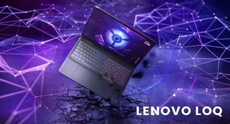 Lenovo LOQ Gaming Laptop Series: A Powerhouse for Gamers