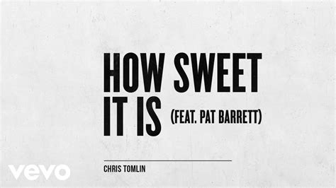 Chris Tomlin - How Sweet It Is ft. Pat Barrett Chords - Chordify