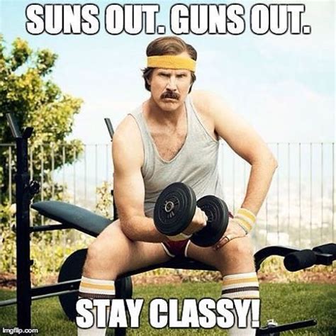 ☀️ Suns out. Guns out. Stay classy. #gymmemes #gymhumor #willferrell @mickos6 | Workout memes ...