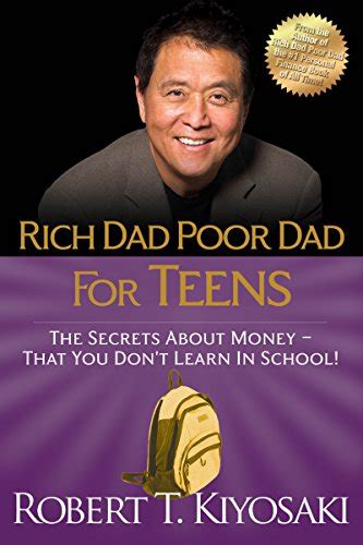 Rich Dad Poor Dad for Teens: The Secrets about Money--That You Don't Learn in School! (English ...