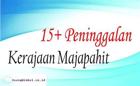 15+ Peninggalan Kerajaan Majapahit Terlengkap - RuangBimbel.co.id