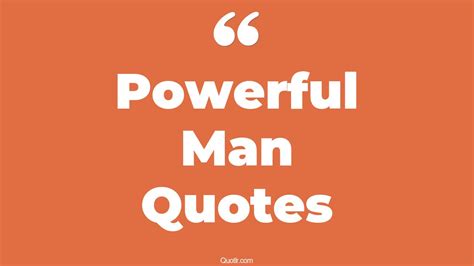 35+ Unpopular Powerful Man Quotes That Will Unlock Your True Potential