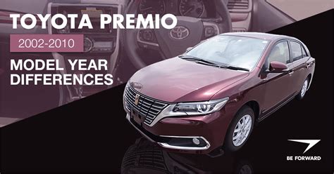 Toyota Premio 2002-2010 Model Year Differences, Improvements & Features