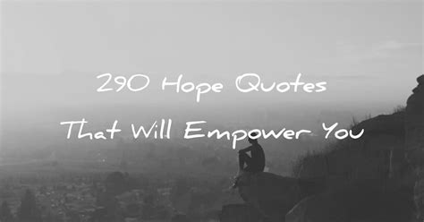 290 Hope Quotes That Will Empower You