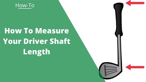 How To Measure Driver Shaft Length (Images + Video)