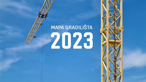 Počela nova građevinska sezona, a sa njom lansirana Mapa gradilišta za 2023. godinu – Gradnja