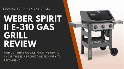 Weber Spirit II E-310 Review - A Good, Well Built Mid-Sized Gas Grill