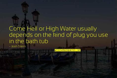 Come Hell Or High Water Quotes: top 16 famous quotes about Come Hell Or ...