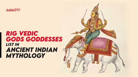 Rig Vedic Gods, Goddesses List in Ancient Indian Mythology