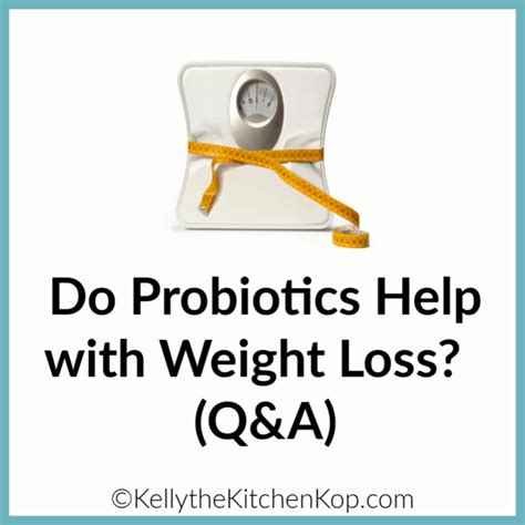 Do Probiotics Help with Weight Loss? - Kelly the Kitchen Kop