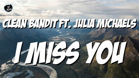 Clean Bandit - I Miss You (Lyrics) Ft. Julia Michaels - ytaudioofficial ...