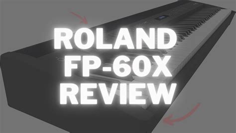 Roland FP-60X Review - Customer Reviews + Expert Opinion