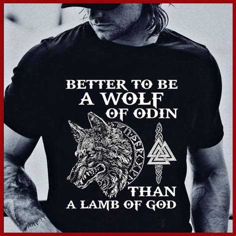 Wolf of Odin Shirt Better To Be A Wolf of Odin Than A Lamb of God T ...