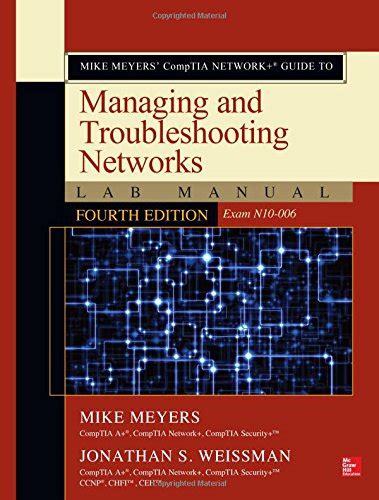 Mike Meyers’ CompTIA Network+ Guide to Managing and Troubleshooting Networks Lab Manual, Fourth ...