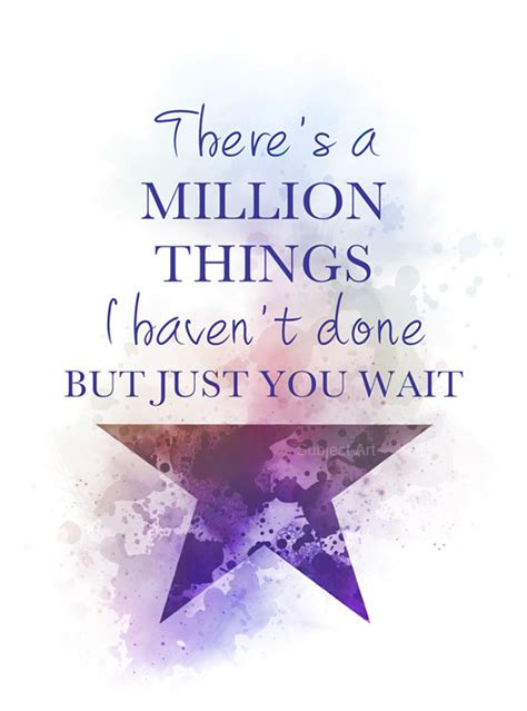 Hamilton Quote ART PRINT There's a Million Things I Haven't Done But ...