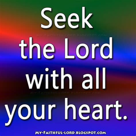 My Faithful Lord: Seek the Lord with all your heart.