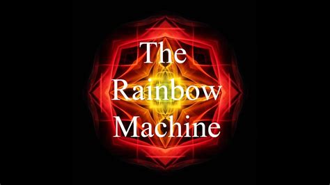 "THE RAINBOW MACHINE" - YouTube