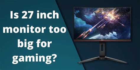 Is a 27-Inch Monitor Too Big for Gaming? Monitors Pick